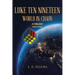 Luke Ten Nineteen: World in Chaos; A Trilogy: Book 3