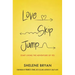 Love, Skip, Jump: Start Living the Adventure of Yes