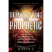 Demystifying the Prophetic: Understanding the Voice of God for the Coming Days of Fire