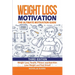 Weight Loss Motivation: The Ultimate Motivation Guide: Weight Loss, Health, Fitness and Nutrition - Lose Weight and Feel Great!