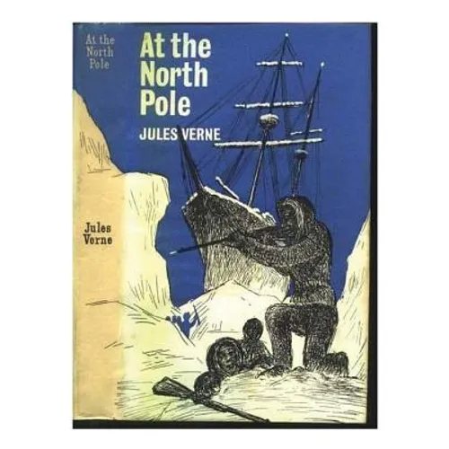 At the north pole, or, The adventures of Captain Hatteras