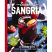 Seasonal Sangria: 101 Delicious Recipes to Enjoy All Year Long!