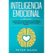 Inteligencia Emocional: El arte de leer a las personas, manejar tus emociones y construir autoconfianza. Aprende a detener el pensar de más, s