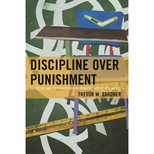 Discipline Over Punishment: Successes and Struggles with Restorative Justice in Schools