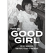 Good Girl: The Five Foundations: From People-Pleaser to Powerhouse