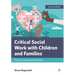 Critical Social Work with Children and Families: Theory, Context and Practice