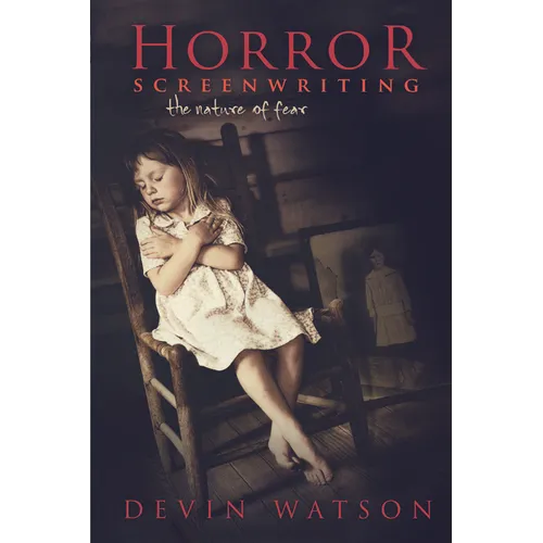 Horror Screenwriting: The Nature of Fear