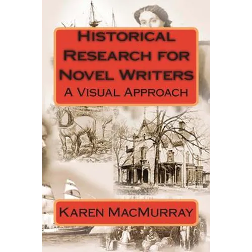 Historical Research for Novel Writers: A Visual Approach
