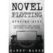Novel Plotting: Step-by-Step - 2 Manuscripts in 1 Book - Essential Fiction Plotting, Plot Outline and Novel Plot Writing Tricks Any Writer Can Learn