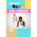 Understanding Baby Sign Language: 101 Guide to Early communication with your Child