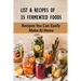 List & Recipes Of 35 Fermented Foods: Recipes You Can Easily Make At Home: Best Fermented Food Recipes