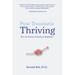 Post-Traumatic Thriving: The Art, Science, & Stories of Resilience