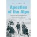 Apostles of the Alps: Mountaineering and Nation Building in Germany and Austria, 1860-1939