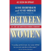 Between Women: Love, Envy, and Competition in Women's Friendships