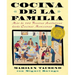 Cocina de la Familia (Family Kitchen): Mas de 200 Recetas Autenticas de Cocinas Mexicanas