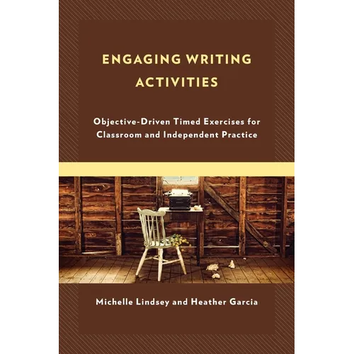 Engaging Writing Activities: Objective-Driven Timed Exercises for Classroom and Independent Practice
