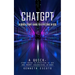 Chatgpt: A Quick-start Guide to Effective Ai Use (Complete Guide to Chatgpt From Beginners to Experts)