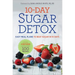 10-Day Sugar Detox: Easy Meal Plans to Beat Sugar in 10 Days