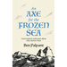 An Axe for the Frozen Sea: Conversations with Poets about What Matters Most