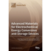 Advanced Materials for Electrochemical Energy Conversion and Storage Devices