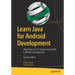 Learn Java for Android Development: Migrating Java Se Programming Skills to Mobile Development