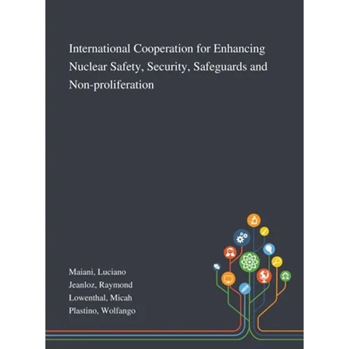 International Cooperation for Enhancing Nuclear Safety, Security, Safeguards and Non-proliferation