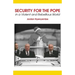 Security for the Pope. In a Violent and Rebellious World