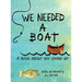 We Needed a Boat