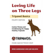 Loving Life on Three Legs - Tripawd Basics Volume 2: Canine Fitness and Conditioning for Happy Healthy Tripawds