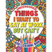 Things I Want To Say At Work But Can't: Adult Coloring Book Funny Swear Word Filled Fun