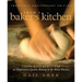 From a Baker's Kitchen: Techniques and Recipes for Professional Quality Baking in the Home Kitchen