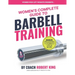 Women's Complete Guide To Barbell Training: Everything you need to know about Barbell Training for Women. From beginner to advanced.
