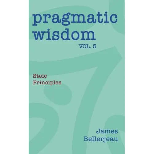 Pragmatic Wisdom Vol. 5