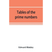 Tables of the prime numbers, and prime factors of the composite numbers, from 1 to 100,000; with the methods of their construction, and examples of th