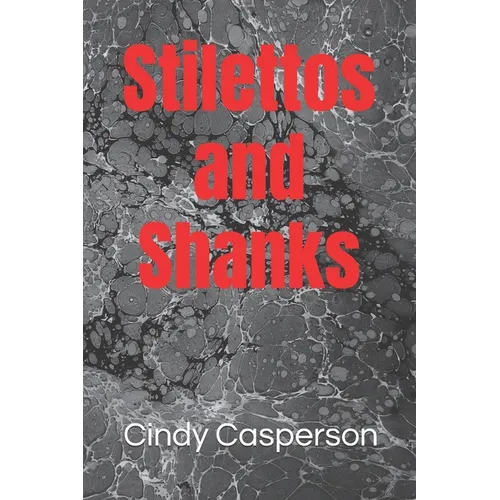 Stilettos and Shanks