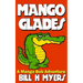 Mango Glades: A Mango Bob Adventure