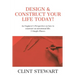 Design & Construct Your Life Today!: An Engineer's Perspective on how to construct an intentional life. 5 Simple Phases