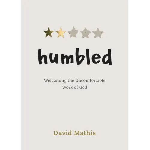 Humbled: Welcoming the Uncomfortable Work of God
