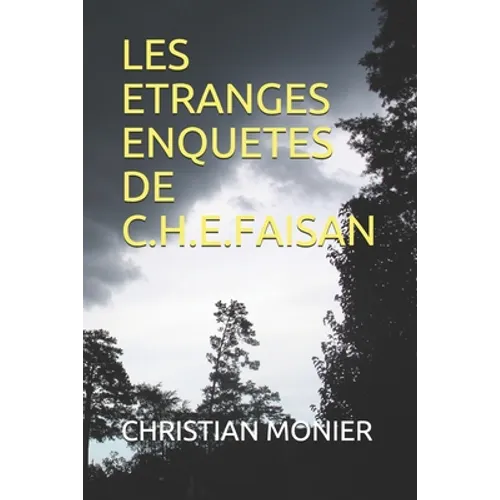 Les Etranges Enquetes de C.H.E.Faisan