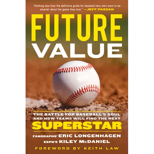 Future Value: The Battle for Baseball's Soul and How Teams Will Find the Next Superstar