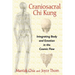 Craniosacral CHI Kung: Integrating Body and Emotion in the Cosmic Flow