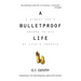 A Bulletproof Life