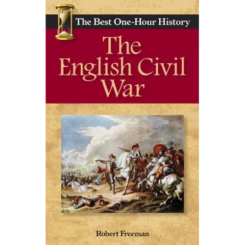 The English Civil War: The Best One-Hour History
