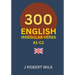 English Irregular Verbs: 300 English Irregular Verb Forms
