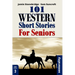 101 Western Short Stories For Seniors: Large Print easy to read book for Seniors with Dementia, Alzheimer's or memory issues