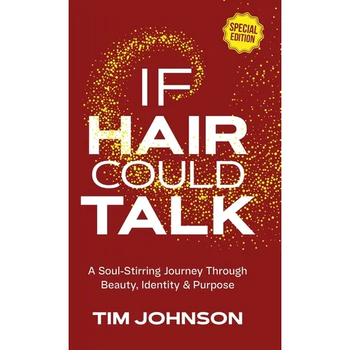 If Hair Could Talk Special Edition: A Soul-Stirring Journey Through Beauty, Identity & Purpose