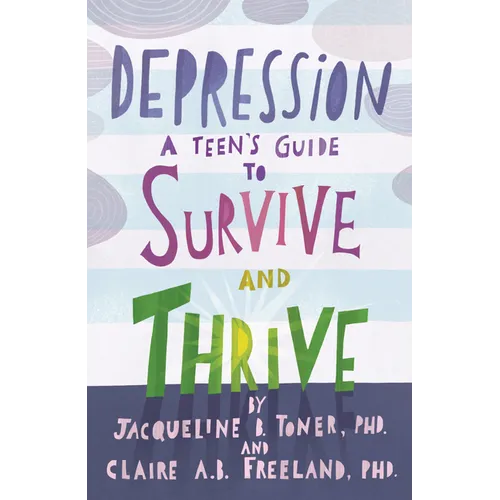 Depression: A Teen's Guide to Survive and Thrive