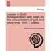 Losses in Gold Amalgamation: With Notes on the Concentration of Gold and Silver Ores. with ... Plates.