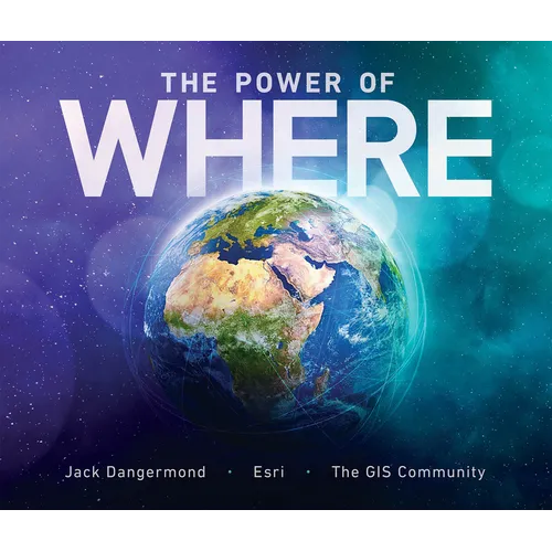 The Power of Where: A Geographic Approach to the World's Greatest Challenges