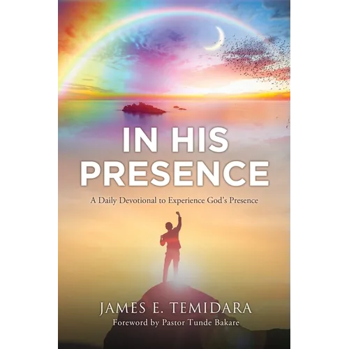 In His Presence: A Daily Devotional to Experience God's Presence